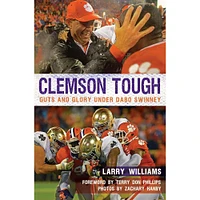 Clemson Tough: Guts and Glory Under Dabo Swinney Book