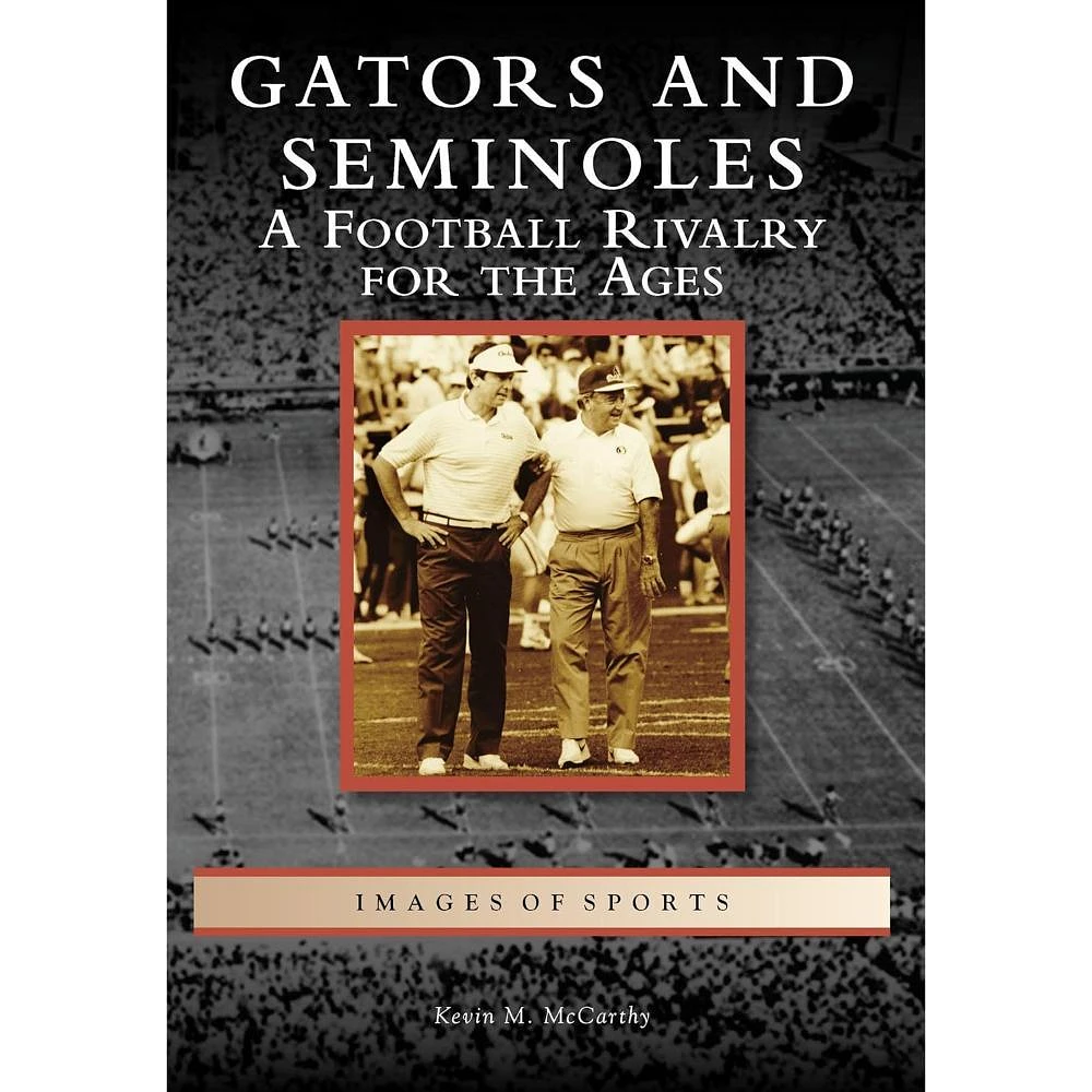 Gators and Seminoles: A Football Rivalry for the Ages Book