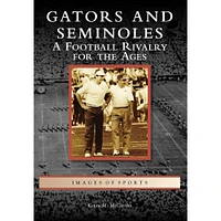 Gators and Seminoles: A Football Rivalry for the Ages Book