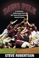 Dawg Pile, A Celebration of Mississippi State’s 2021 National Championship Season Book