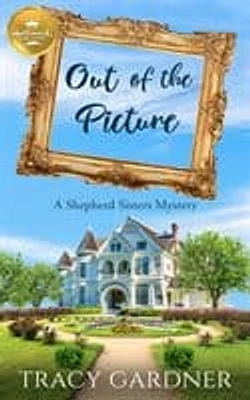 Out of the Picture: a Shepherd Sisters Mystery