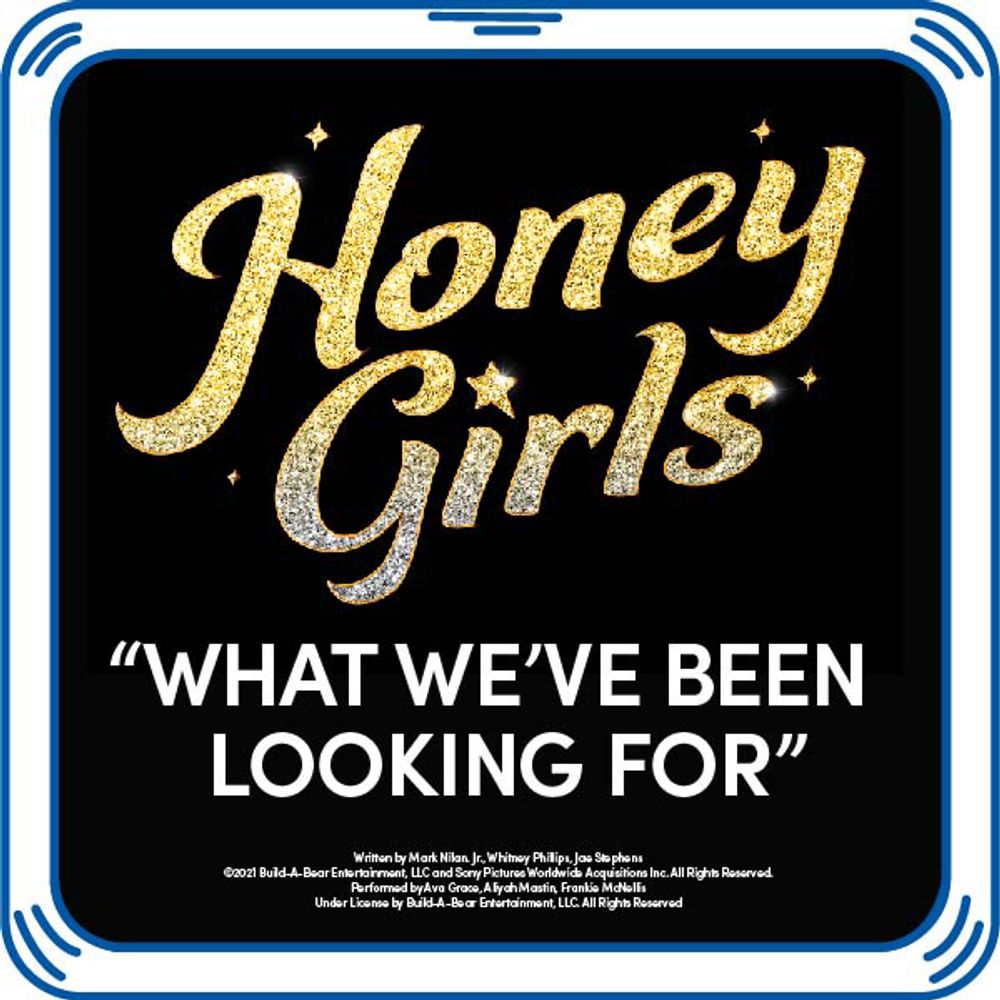 Honey Girls "What We've Been Looking For" Song