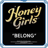 Honey Girls "Belong" Song