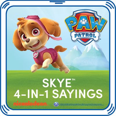 PAW Patrol Skye 4-in-1 Sayings