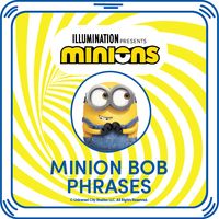 Minion Bob Phrases