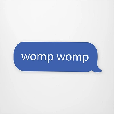 Womp Womp  Vinyl Sticker