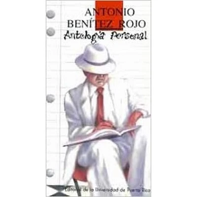 ANTOLOGIA.PERSONAL BENITEZ ROJO