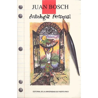 ANTOLOGIA PERSONAL  JUAN BOSCH