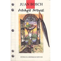 ANTOLOGIA PERSONAL  JUAN BOSCH