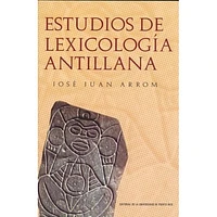 ESTUDIOS DE LEXICOLOGIA ANTILLANA