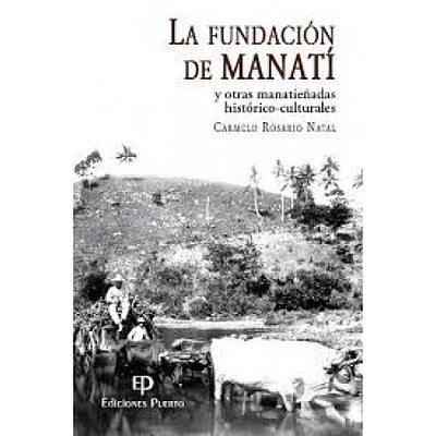 LA FUNDACION DE MANATI Y OTRAS MANATIEÑA