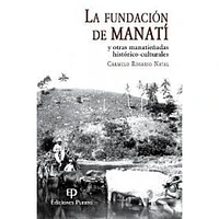 LA FUNDACION DE MANATI Y OTRAS MANATIEÑA