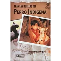 TRAS LAS HUELLAS DEL PERRO INDIGENA