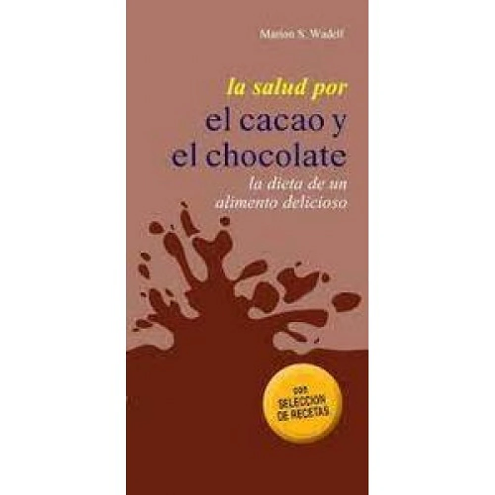 LA SALUD POR EL CACAO Y EL CHOCOLATE