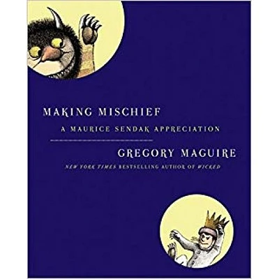 MAKING MISCHIEF A MAURICE SENDAK APPRECI