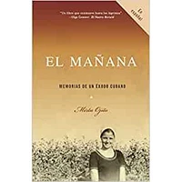 EL MANAÑA MEMORIAS DE UN EXODO CUBANO