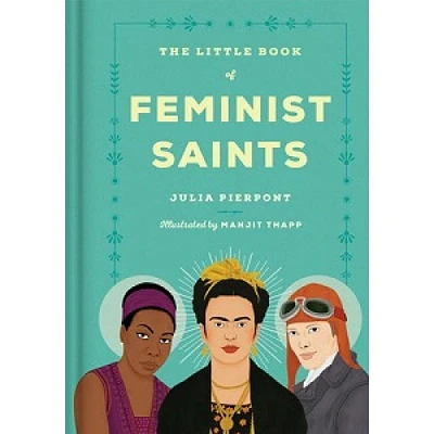 THE LITTLE BOOK OF FEMINIST SAINTS