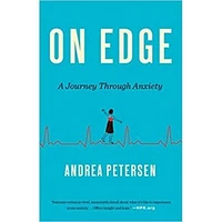 ON EDGE A JOURNEY THROUGH ANXIETY