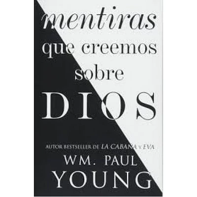 MENTIRAS QUE CREEMOS SOBRE DIOS