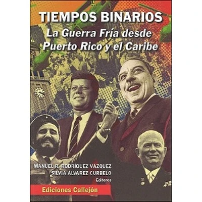 TIEMPOS BINARIOS LA GUERRA FRIA DESDE PR