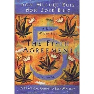 THE FIFTH AGREEMENT A PRACTICAL GUIDE TO