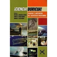 CIENCIA BORICUA ENSAYOS Y ANECDOTAS DEL