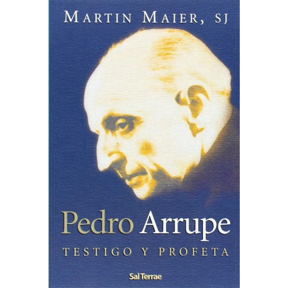 PEDRO ARRUPE TESTIGO Y PROFETA