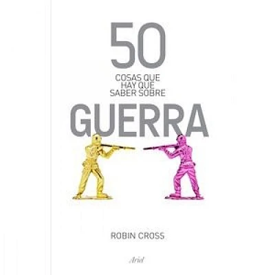 50 COSAS QUE HAY QUE SABER SOBRE GUERRA