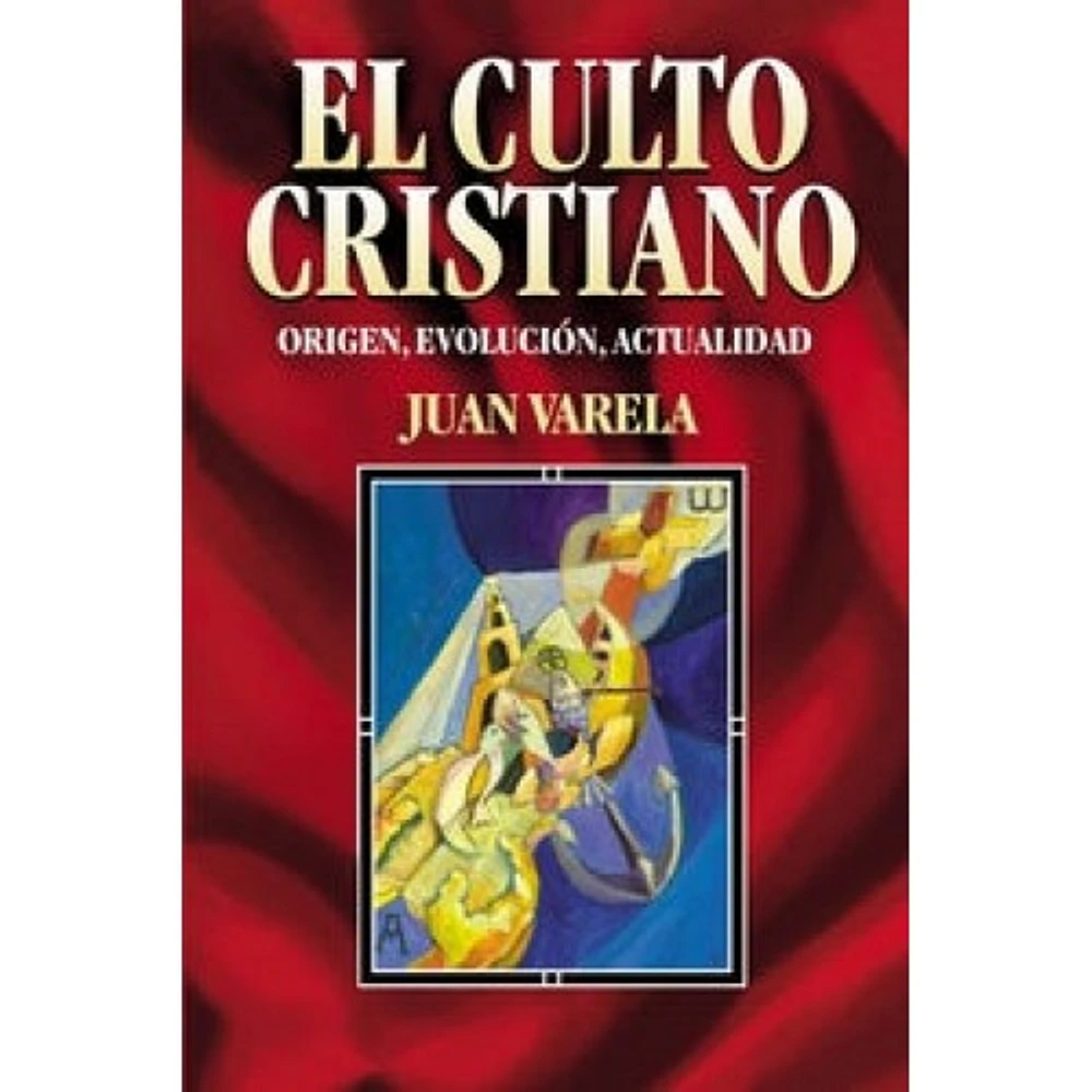 EL CULTO CRISTIANO ORIGEN EVOLUCION ACTU