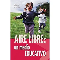 AIRE LIBRE: UN MEDIO EDUCATIVO