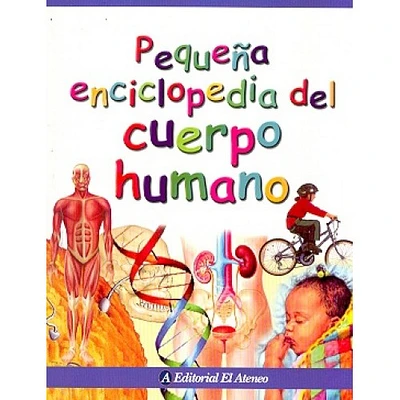 PEQUEÑA ENCICLOPEDIA DEL CUERPO HUMANO