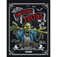 MONSTRUOS FRITOS 10 CUENTOS A LA CARTA