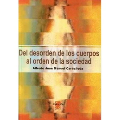 DEL DESORDEN DE LOS CUERPOS AL ORDEN DE