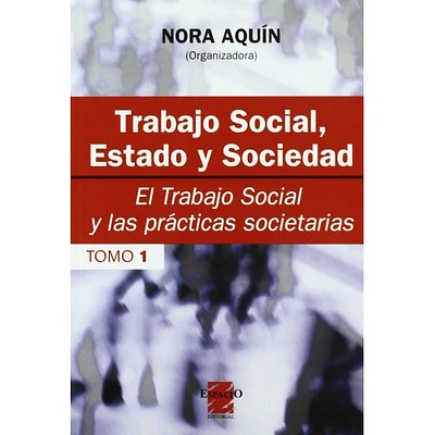 TRABAJO SOCIAL,ESTADO Y SOCIEDAD TOMO 1