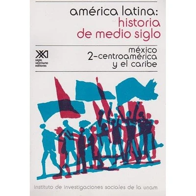 AMERICA LATINA HIST DE MEDIO SIGLO 2 MEX