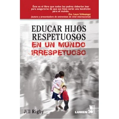 EDUCAR HIJOS RESPETUOSOS EN UN MUNDO IRR