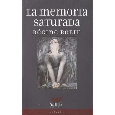 LA MEMORIA SATURADA