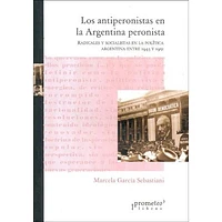 LOS ANTIPERONISTAS EN LA ARGENTINA PERON