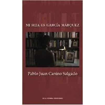 MI HIJA ES GARCIA MARQUEZ