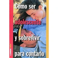 COMO SER ADOLESCENTE Y SOBREVIVIR PARA