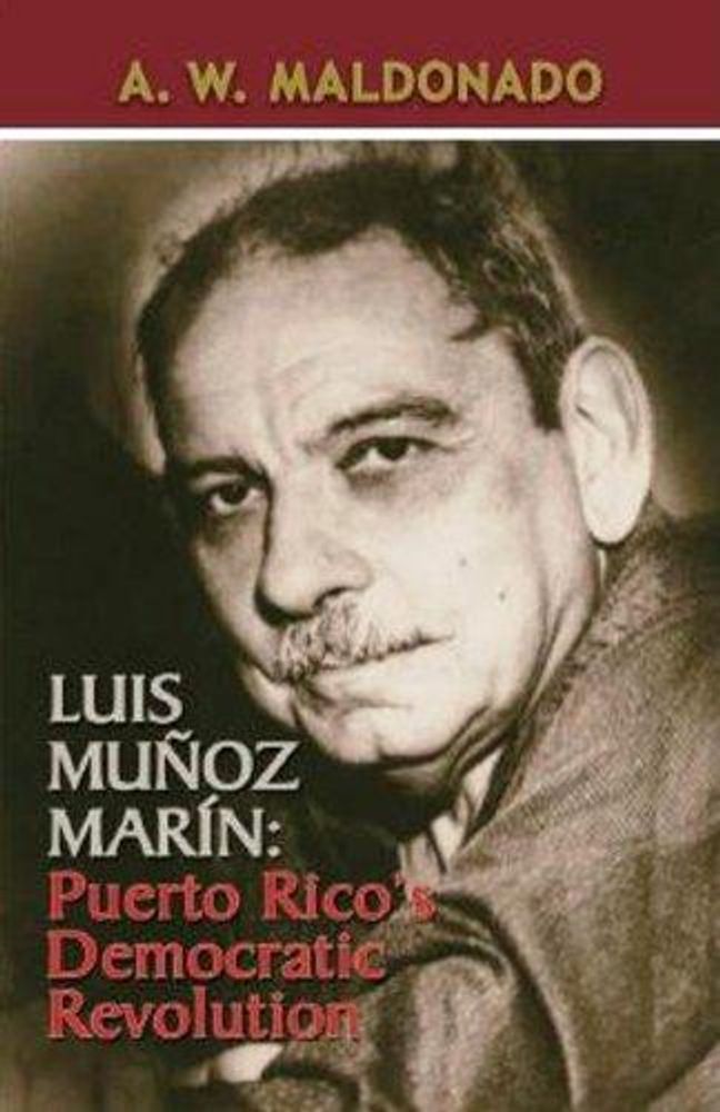 LUIS MUÑOZ MARIN: PUERTO RICOS DEMOCRATI