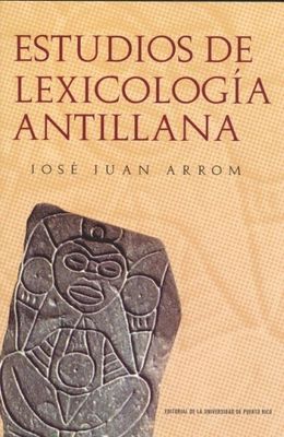 ESTUDIOS DE LEXICOLOGIA ANTILLANA