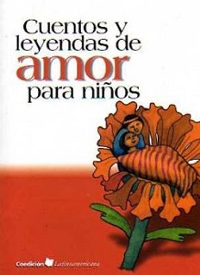 CUENTOS Y LEYENDAS DE AMOR PARA NIÑOS