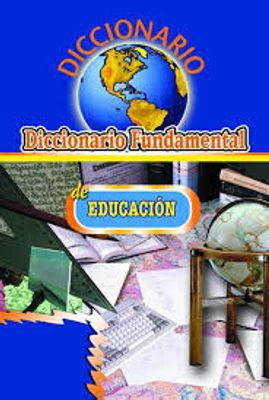 DICCIONARIO FUNDAMENTAL DE LA EDUCACIÓN