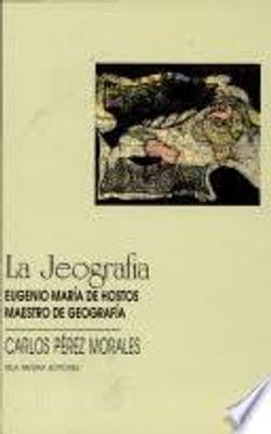 LA JEOGRAFIA-HOSTOS, MAESTRO DE GEOGRAFI