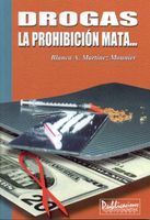 DROGAS LA PROHIBICION MATA