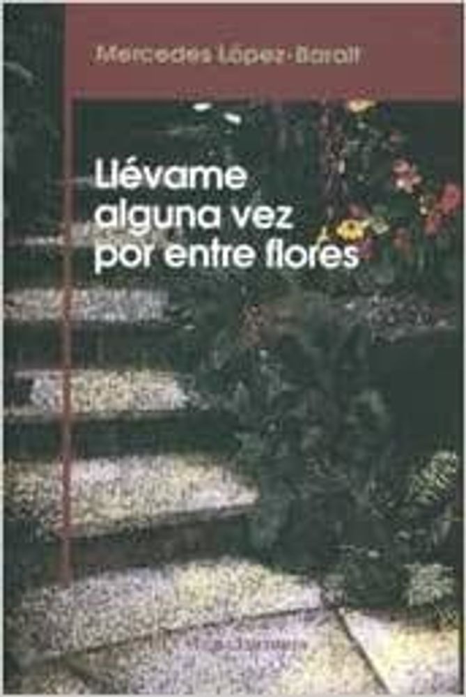 LLEVAME ALGUNA VEZ POR ENTRE FLORES