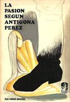 LA PASION SEGUN ANTIGONA PEREZ