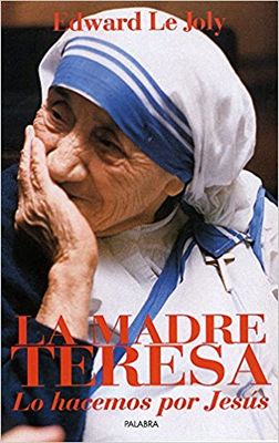 LA MADRE TERESA LO HACEMOS POR JESUS