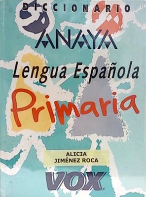 DICCIONARIO ANAYA LENG.ESP. PRIMARIA VOX